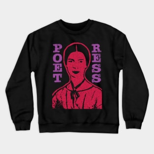 Poetress Emily Dickinson The Greates Poet Crewneck Sweatshirt